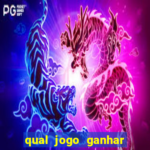 qual jogo ganhar dinheiro de verdade